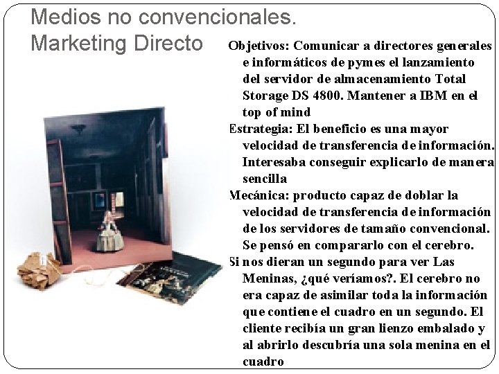 Medios no convencionales. Marketing Directo Objetivos: Comunicar a directores generales e informáticos de pymes