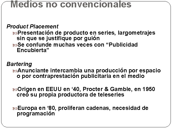 Medios no convencionales Product Placement Presentación de producto en series, largometrajes sin que se