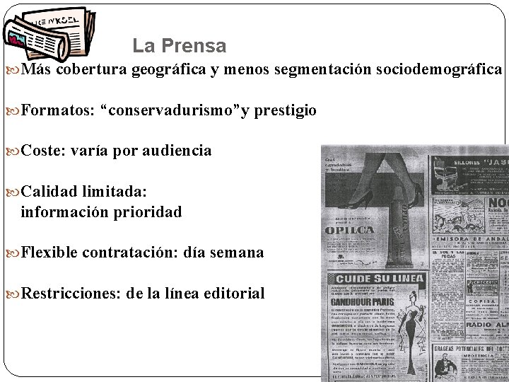 La Prensa Más cobertura geográfica y menos segmentación sociodemográfica Formatos: “conservadurismo”y prestigio Coste: varía