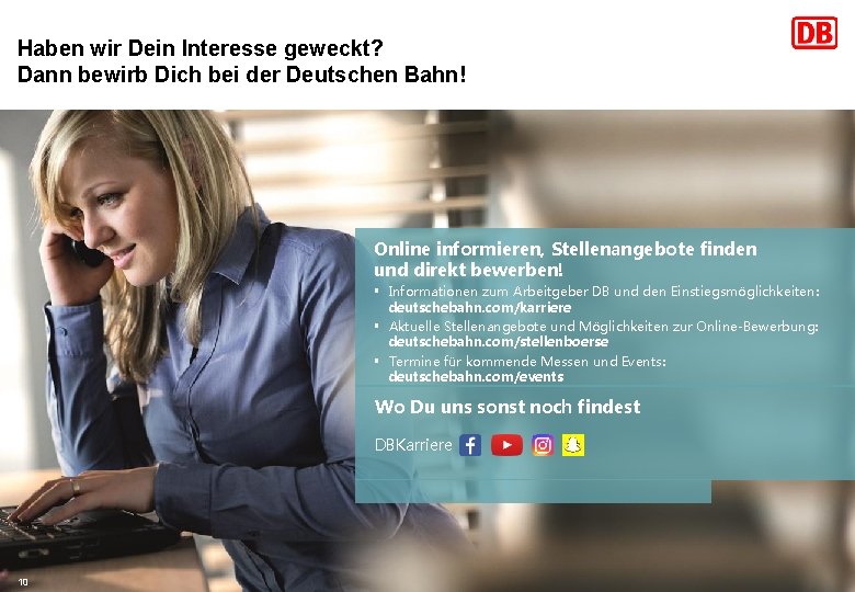 Haben wir Dein Interesse geweckt? Dann bewirb Dich bei der Deutschen Bahn! Online informieren,