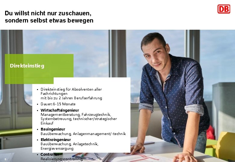 Du willst nicht nur zuschauen, sondern selbst etwas bewegen Direkteinstieg § Direkteinstieg für Absolventen