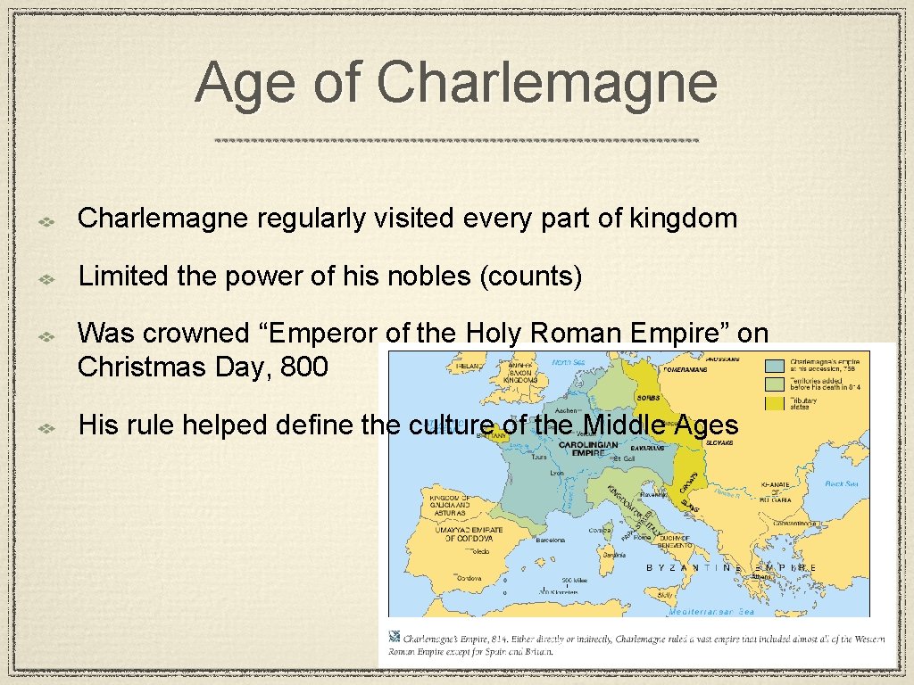 Age of Charlemagne regularly visited every part of kingdom Limited the power of his