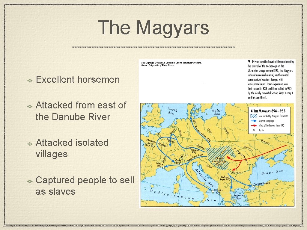 The Magyars Excellent horsemen Attacked from east of the Danube River Attacked isolated villages