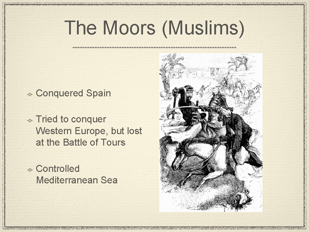 The Moors (Muslims) Conquered Spain Tried to conquer Western Europe, but lost at the