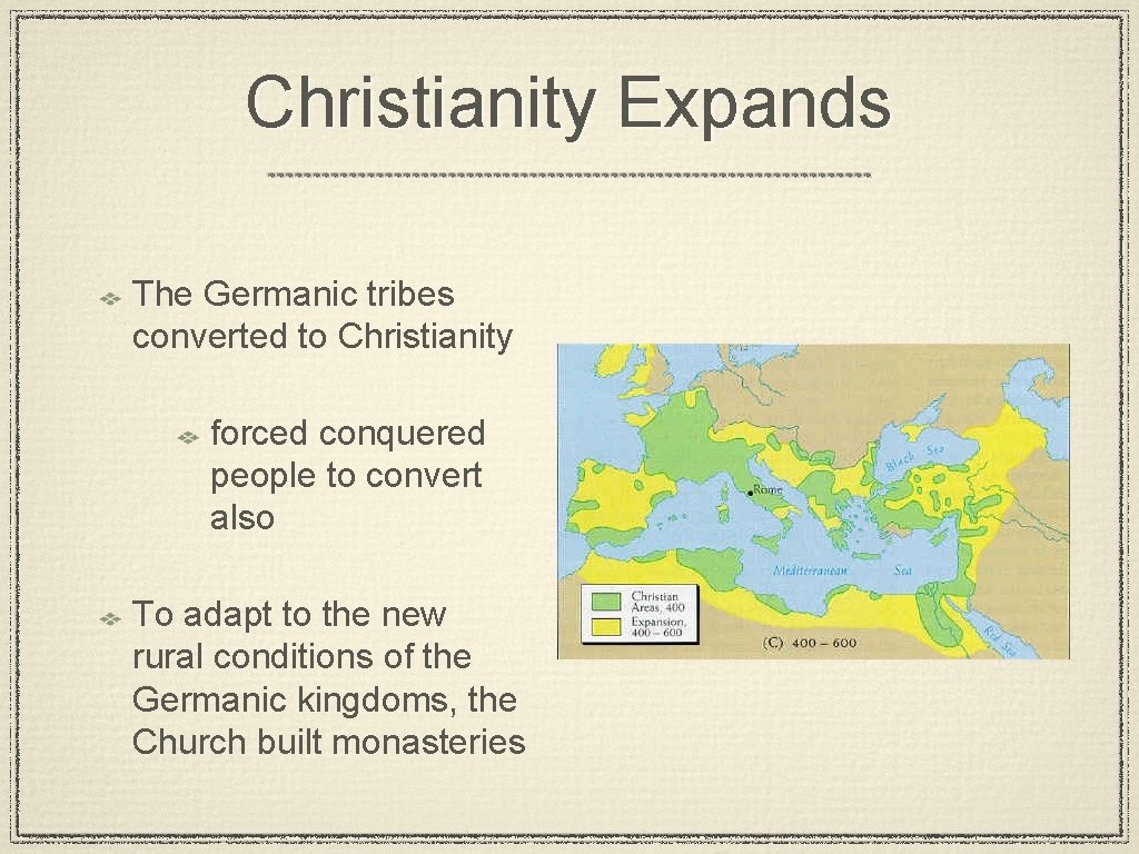 Christianity Expands The Germanic tribes converted to Christianity forced conquered people to convert also