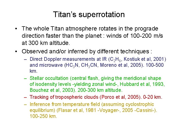 Titan’s superrotation • The whole Titan atmosphere rotates in the prograde direction faster than Titan’s superrotation • The whole Titan atmosphere rotates in the prograde direction faster than