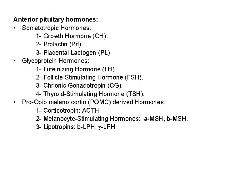 Anterior pituitary hormones: • Somatotropic Hormones: 1 - Growth Hormone (GH). 2 - Prolactin Anterior pituitary hormones: • Somatotropic Hormones: 1 - Growth Hormone (GH). 2 - Prolactin