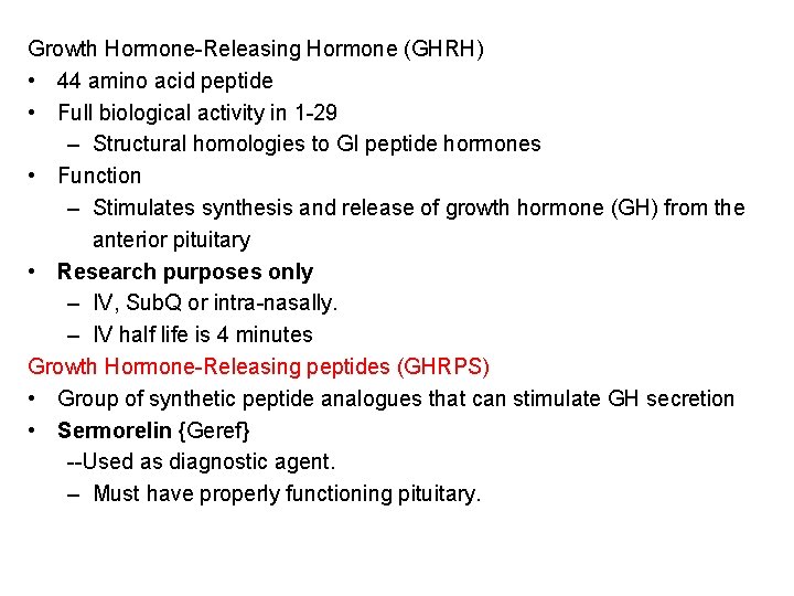Growth Hormone-Releasing Hormone (GHRH) • 44 amino acid peptide • Full biological activity in Growth Hormone-Releasing Hormone (GHRH) • 44 amino acid peptide • Full biological activity in
