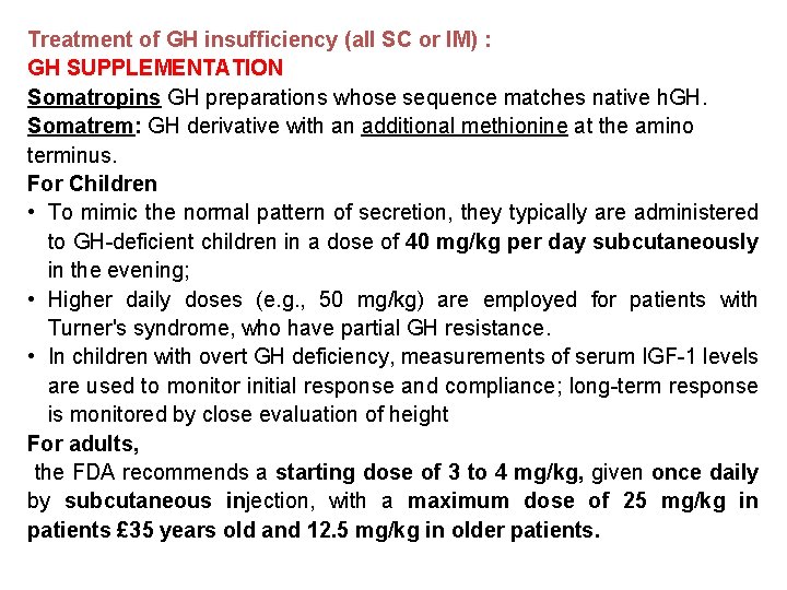 Treatment of GH insufficiency (all SC or IM) : GH SUPPLEMENTATION Somatropins GH preparations Treatment of GH insufficiency (all SC or IM) : GH SUPPLEMENTATION Somatropins GH preparations