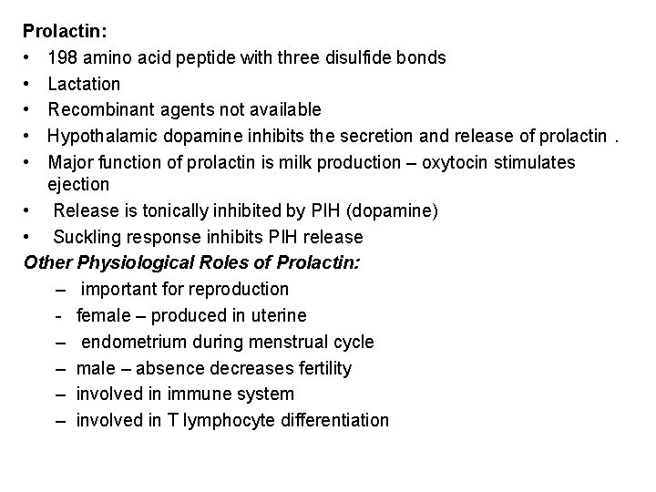 Prolactin: • 198 amino acid peptide with three disulfide bonds • Lactation • Recombinant Prolactin: • 198 amino acid peptide with three disulfide bonds • Lactation • Recombinant