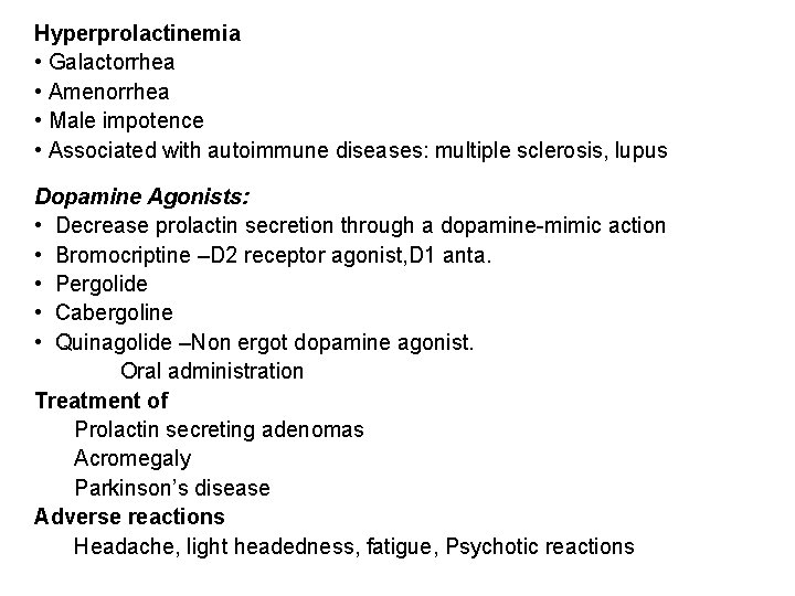 Hyperprolactinemia • Galactorrhea • Amenorrhea • Male impotence • Associated with autoimmune diseases: multiple Hyperprolactinemia • Galactorrhea • Amenorrhea • Male impotence • Associated with autoimmune diseases: multiple