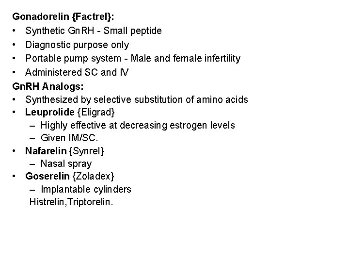 Gonadorelin {Factrel}: • Synthetic Gn. RH - Small peptide • Diagnostic purpose only • Gonadorelin {Factrel}: • Synthetic Gn. RH - Small peptide • Diagnostic purpose only •