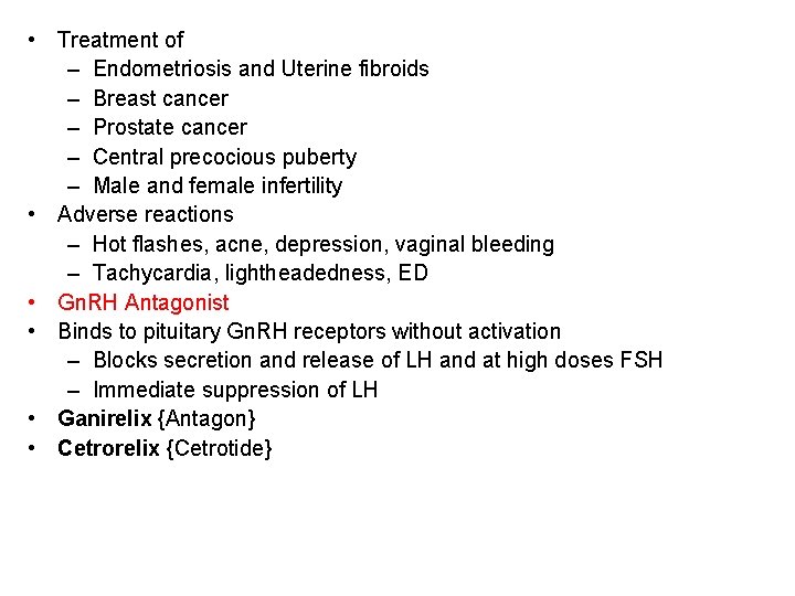 • Treatment of – Endometriosis and Uterine fibroids – Breast cancer – Prostate • Treatment of – Endometriosis and Uterine fibroids – Breast cancer – Prostate