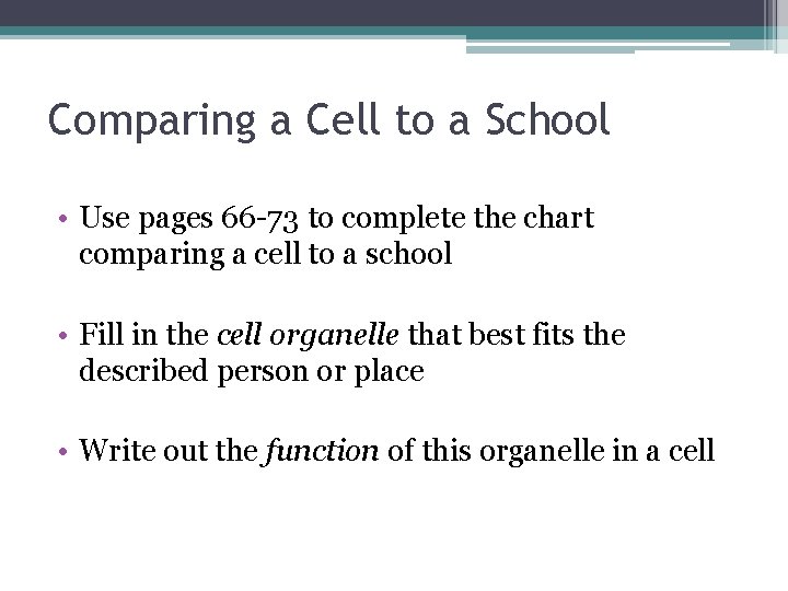 Comparing a Cell to a School • Use pages 66 -73 to complete the