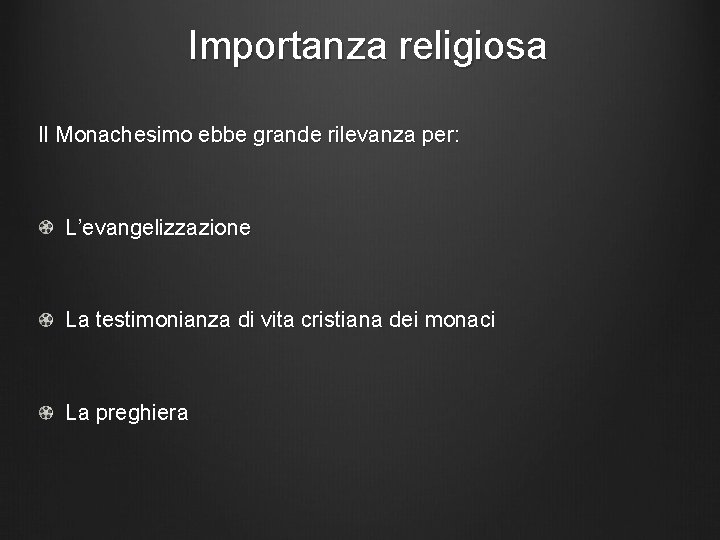 Importanza religiosa Il Monachesimo ebbe grande rilevanza per: L’evangelizzazione La testimonianza di vita cristiana