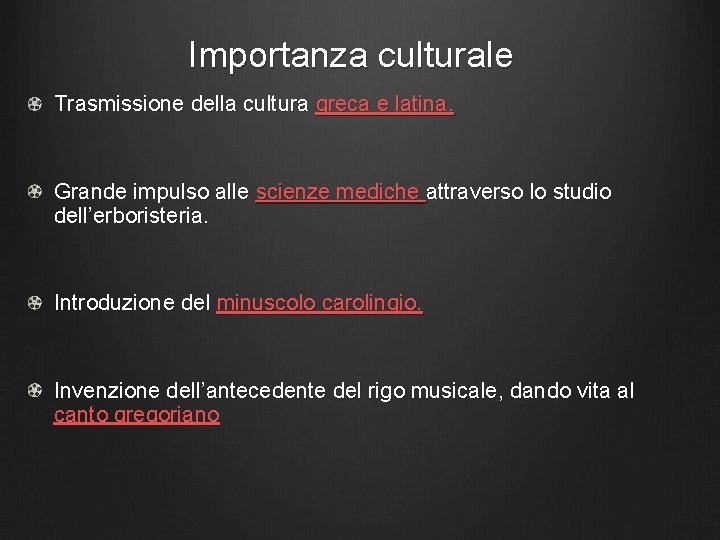 Importanza culturale Trasmissione della cultura greca e latina. Grande impulso alle scienze mediche attraverso