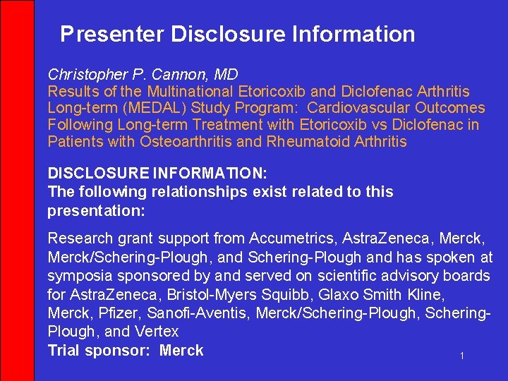 Presenter Disclosure Information Christopher P. Cannon, MD Results of the Multinational Etoricoxib and Diclofenac