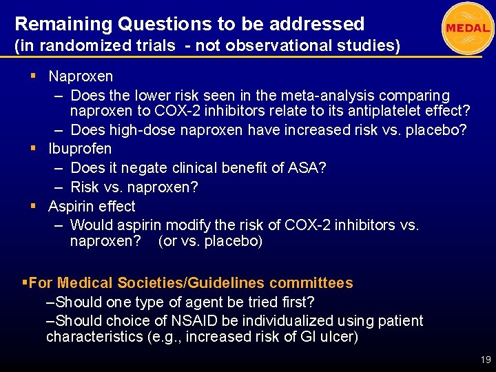 Remaining Questions to be addressed (in randomized trials - not observational studies) § Naproxen