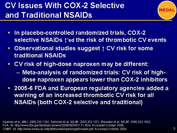 CV Issues With COX-2 Selective and Traditional NSAIDs § In placebo-controlled randomized trials, COX-2