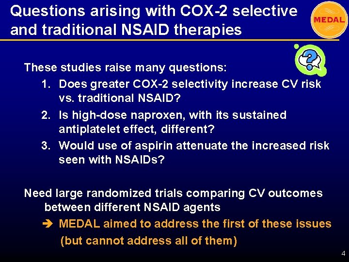 Questions arising with COX-2 selective and traditional NSAID therapies These studies raise many questions: