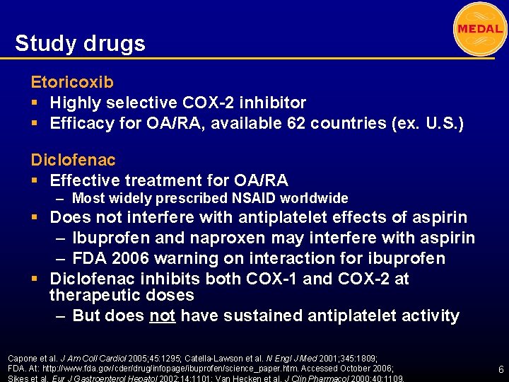 Study drugs Etoricoxib § Highly selective COX-2 inhibitor § Efficacy for OA/RA, available 62