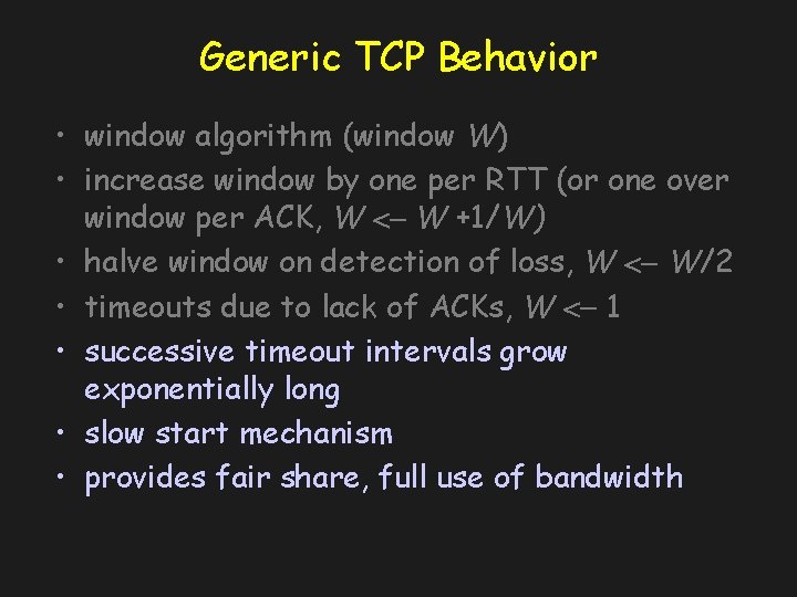Generic TCP Behavior • window algorithm (window W) • increase window by one per