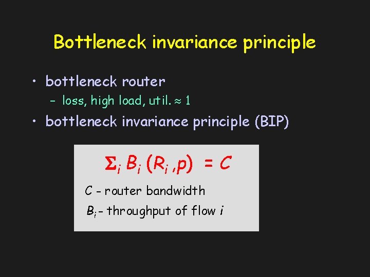 Bottleneck invariance principle • bottleneck router – loss, high load, util. 1 • bottleneck