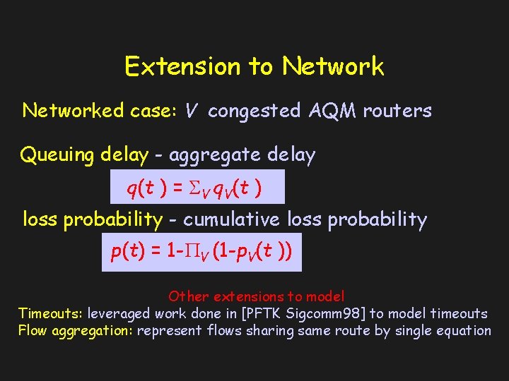 Extension to Networked case: V congested AQM routers Queuing delay - aggregate delay q(t