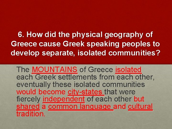 6. How did the physical geography of Greece cause Greek speaking peoples to develop