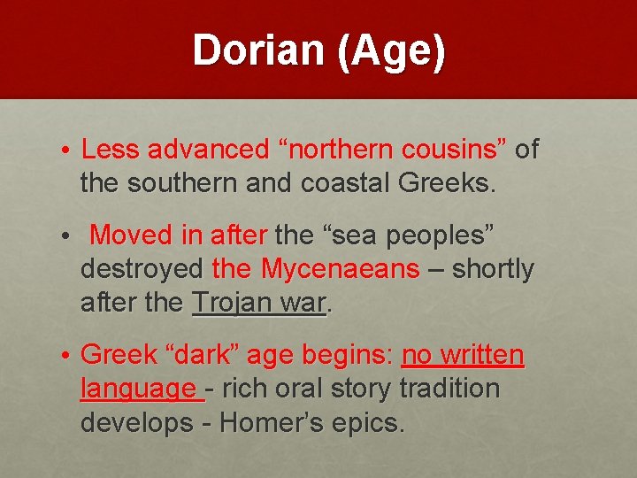 Dorian (Age) • Less advanced “northern cousins” of the southern and coastal Greeks. •