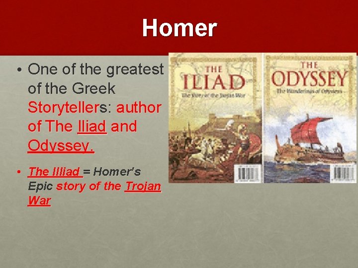 Homer • One of the greatest of the Greek Storytellers: author of The Iliad