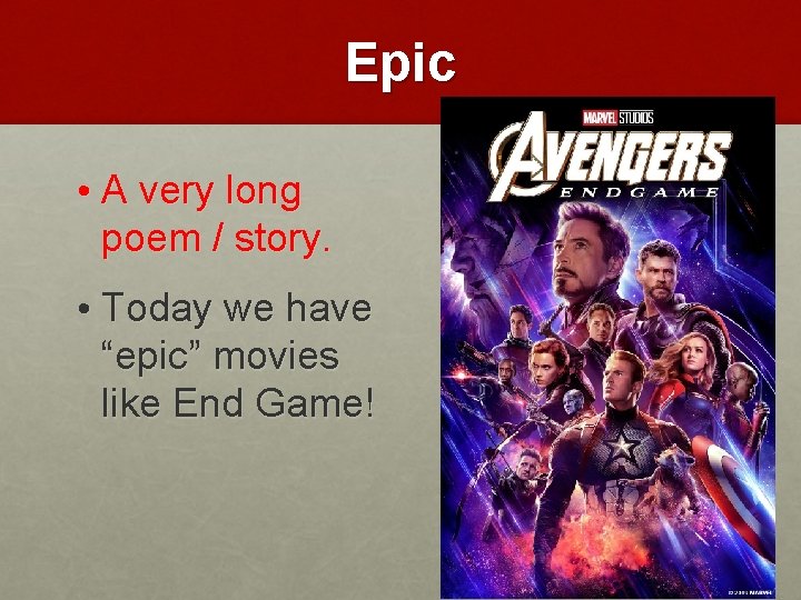 Epic • A very long poem / story. • Today we have “epic” movies