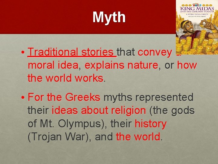 Myth • Traditional stories that convey a moral idea, explains nature, or how the
