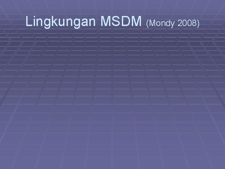 Lingkungan MSDM (Mondy 2008) 