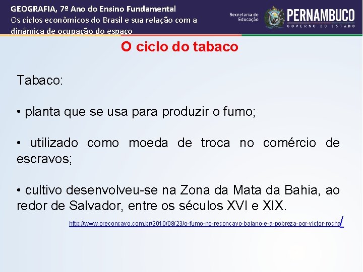 GEOGRAFIA, 7º Ano do Ensino Fundamental Os ciclos econômicos do Brasil e sua relação