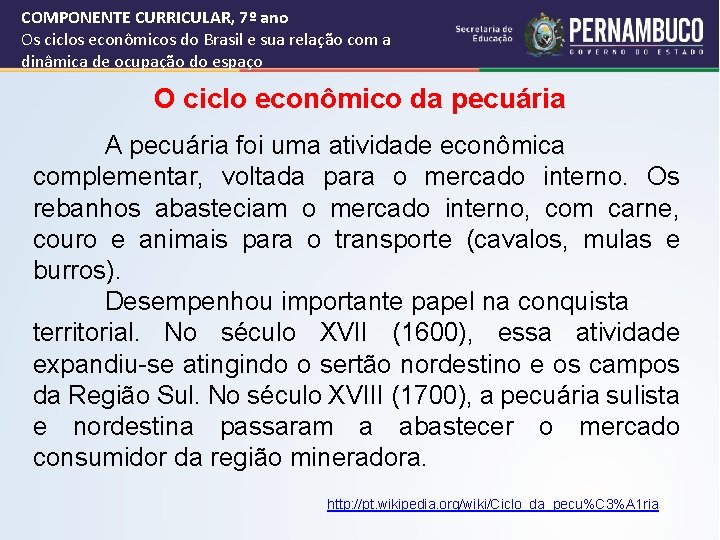 COMPONENTE CURRICULAR, 7º ano Os ciclos econômicos do Brasil e sua relação com a