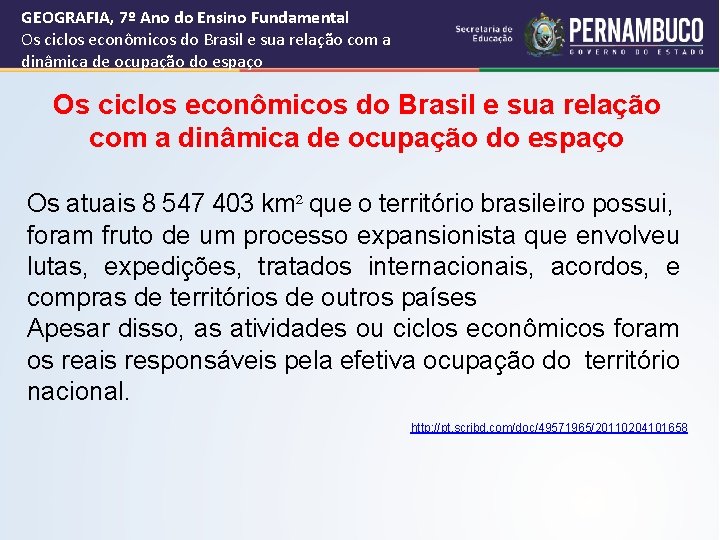 GEOGRAFIA, 7º Ano do Ensino Fundamental Os ciclos econômicos do Brasil e sua relação