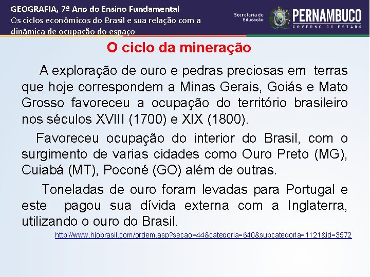 GEOGRAFIA, 7º Ano do Ensino Fundamental Os ciclos econômicos do Brasil e sua relação