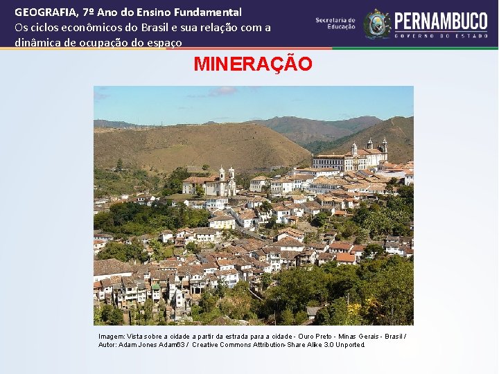 GEOGRAFIA, 7º Ano do Ensino Fundamental Os ciclos econômicos do Brasil e sua relação