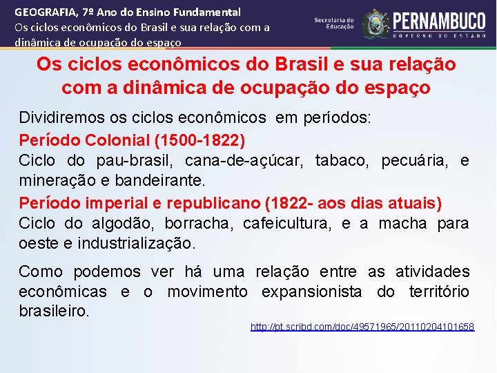 GEOGRAFIA, 7º Ano do Ensino Fundamental Os ciclos econômicos do Brasil e sua relação