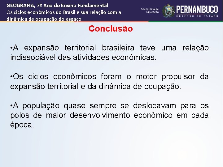 GEOGRAFIA, 7º Ano do Ensino Fundamental Os ciclos econômicos do Brasil e sua relação