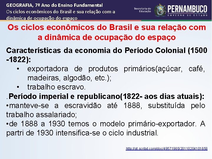 GEOGRAFIA, 7º Ano do Ensino Fundamental Os ciclos econômicos do Brasil e sua relação