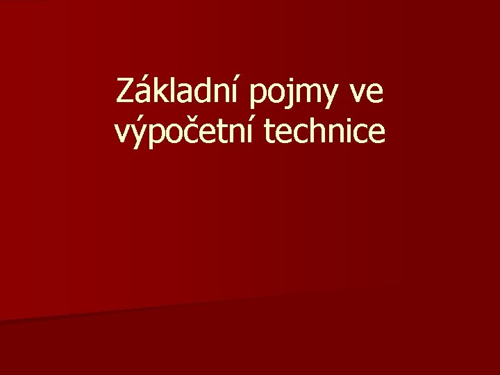 Základní pojmy ve výpočetní technice 