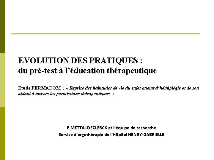 EVOLUTION DES PRATIQUES : du pré-test à l’éducation thérapeutique Etude PERMADOM : « Reprise