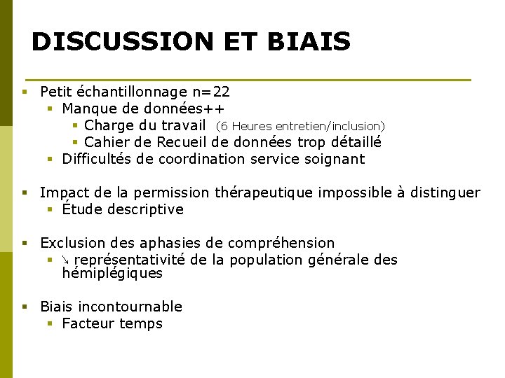 DISCUSSION ET BIAIS § Petit échantillonnage n=22 § Manque de données++ § Charge du