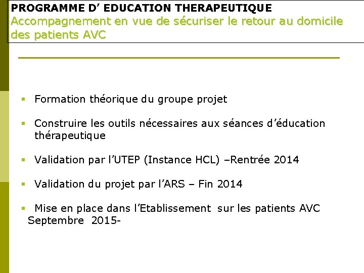 PROGRAMME D’ EDUCATION THERAPEUTIQUE Accompagnement en vue de sécuriser le retour au domicile des