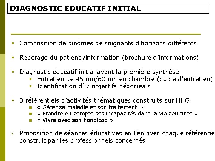 DIAGNOSTIC EDUCATIF INITIAL § Composition de binômes de soignants d’horizons différents § Repérage du