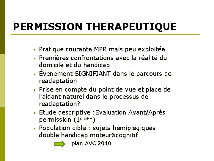 PERMISSION THERAPEUTIQUE § § § Pratique courante MPR mais peu exploitée Premières confrontations avec