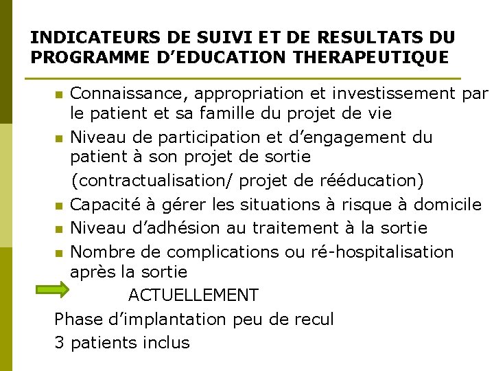 INDICATEURS DE SUIVI ET DE RESULTATS DU PROGRAMME D’EDUCATION THERAPEUTIQUE Connaissance, appropriation et investissement