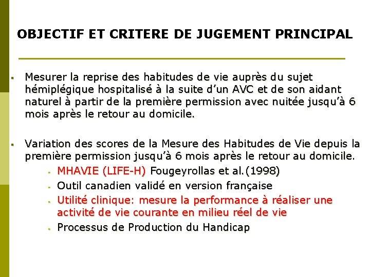 OBJECTIF ET CRITERE DE JUGEMENT PRINCIPAL § Mesurer la reprise des habitudes de vie